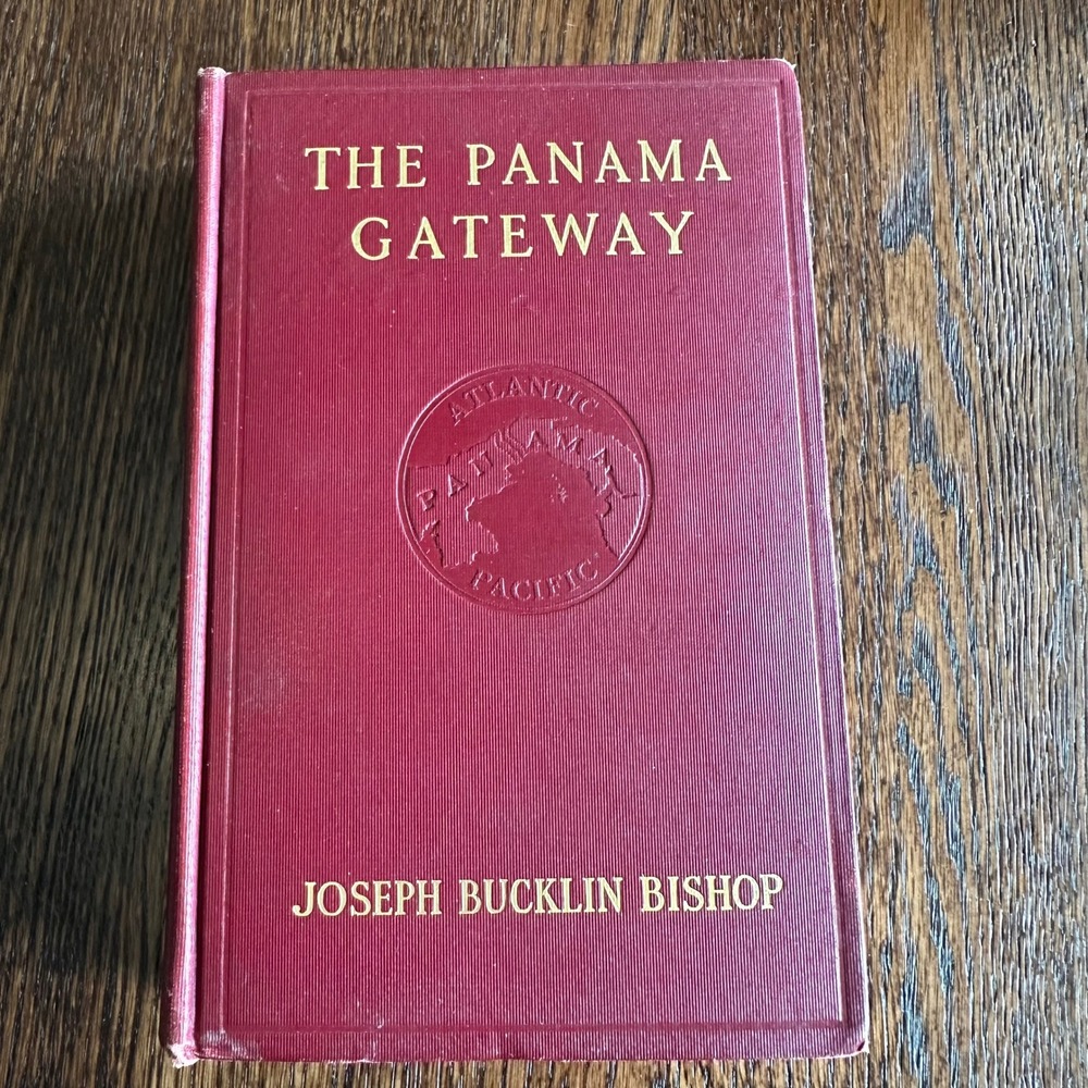 The Panama Gateway Joseph Bucklin Bishop 1914 Charles Scribner's Sons Hardcover